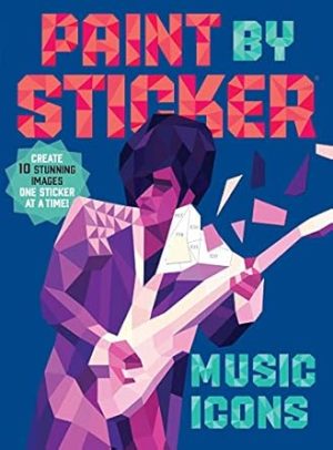Paint by Sticker: Music Icons: Re-Create 10 Classic Photographs One Sticker at a Time