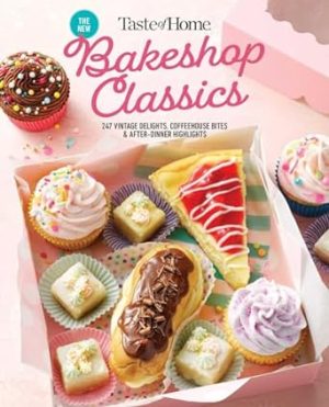 Taste of Home Bakeshop Classics: 247 Vintage Delights, Coffeehouse Bites & After-Dinner Highlights (Taste of Home Baking)