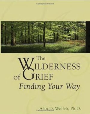 The Wilderness of Grief: Finding Your Way (Understanding Your Grief)