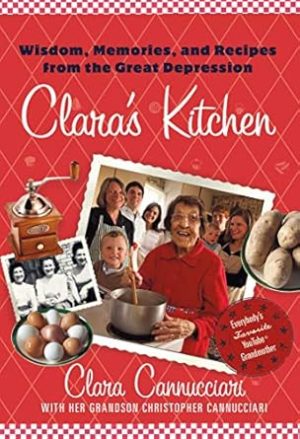 Clara's Kitchen: Wisdom, Memories, and Recipes from the Great Depression