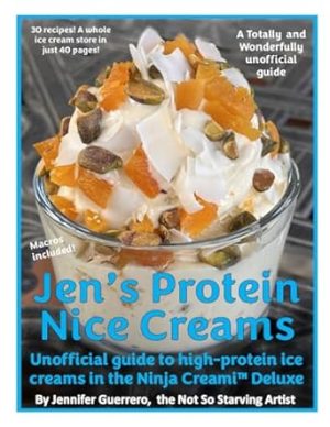 Jen's Protein Nice Creams: Unofficial guide to high-protein ice creams in the Ninja Creami Delux