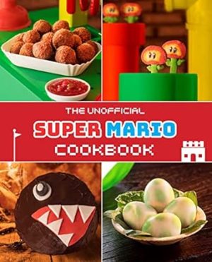 The Unofficial Super Mario Cookbook