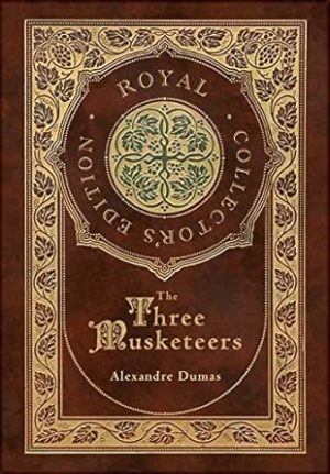 The Three Musketeers (Royal Collector's Edition) (Illustrated) (Case Laminate Hardcover with Jacket)