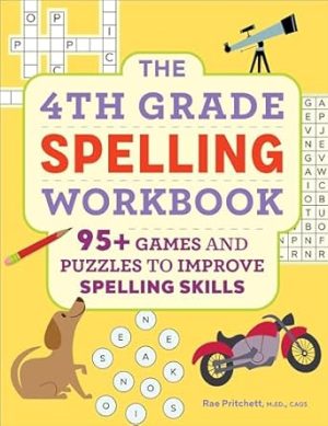 The 4th Grade Spelling Workbook: 95+ Games and Puzzles to Improve Spelling Skills