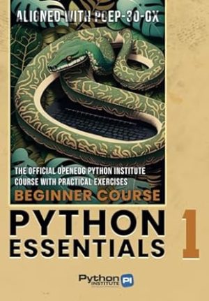 Python Essentials 1: The Official OpenEDG Python Institute Course Book – Aligned with PCEP-30-0x Certification Exam