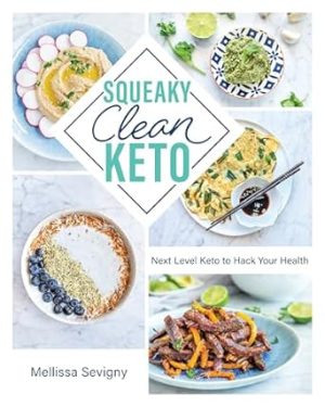 Squeaky Clean Keto: Next Level Keto to Hack Your Health