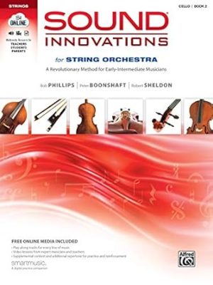 Sound Innovations for String Orchestra, Bk 2: A Revolutionary Method for Early-Intermediate Musicians (Cello), Book & Online Media