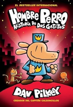 Hombre Perro: Historia de dos gatitos (Dog Man: A Tale of Two Kitties) (3) (Spanish Edition)