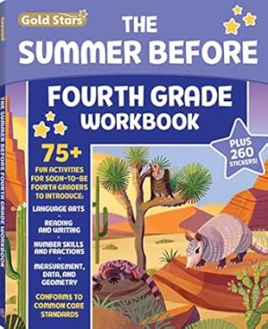 The Summer Before Fourth Grade Workbook: Bridging 3rd to 4th Grade with 75+ Activities Math, Reading, Writing, Language Arts, Fractions, Geometry, and More!