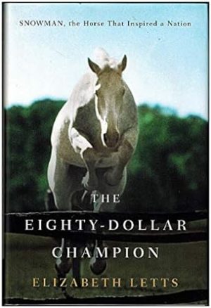 The Eighty-Dollar Champion: Snowman, the Horse That Inspired a Nation
