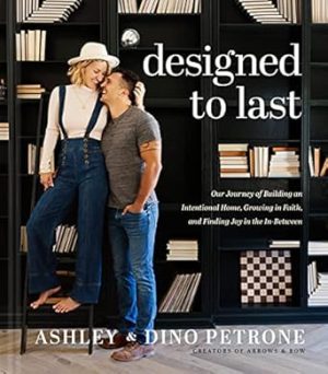 Designed to Last: Our Journey of Building an Intentional Home, Growing in Faith, and Finding Joy in the In-Between