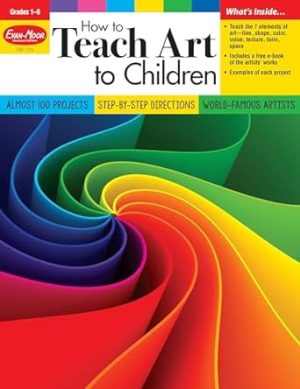 How to Teach Art to Children, Grades 1-6, Learn and Use Elements of Art, Line, Shape, Color, Value, Texture, Form, & Space. Downloadable PDFs of Fine ... Edition, Reproducible. (Art Resources)