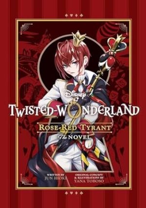 Disney Twisted-Wonderland: Rose-Red Tyrant: The Novel