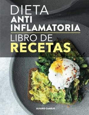 Dieta antiinflamatoria el libro de RECETAS: Sanar comiedo, se puede! Recetas fáciles para combatir la inflamación, perder peso y fortalecer el sistema ... de alimentación incluido (Spanish Edition)
