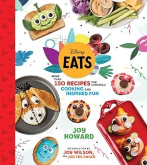 Disney Eats: More than 150 Recipes for Everyday Cooking and Inspired Fun