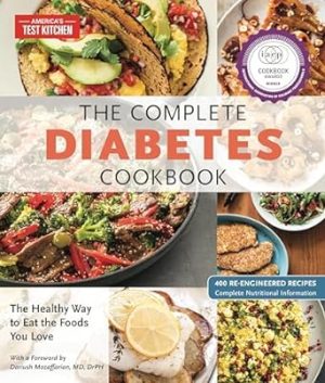 The Complete Diabetes Cookbook: The Healthy Way to Eat the Foods You Love (The Complete ATK Cookbook Series)