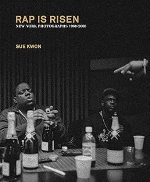 Sue Kwon: RAP IS RISEN: New York Photographs 1988–2008
