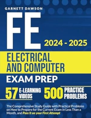 FE Electrical and Computer Exam Prep: The Comprehensive Study Guide with Practical Problems on How to Prepare for the Current Exam in Less Than a Month and Pass It on your First Attempt