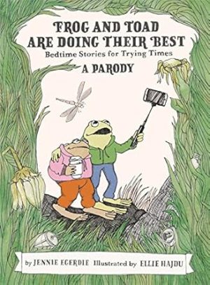 Frog and Toad are Doing Their Best [A Parody]: Bedtime Stories for Trying Times