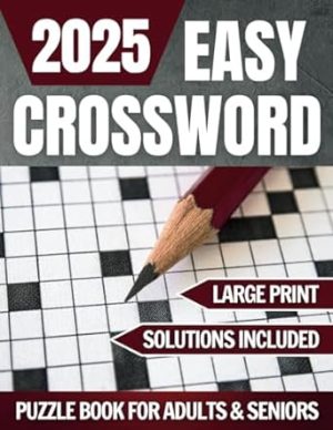 EASY CROSSWORD LARGE PRINT PUZZLE BOOK FOR ADULTS & SENIORS: Challenges and Relaxing Puzzles With Solutions for Keeping Your Mind Active