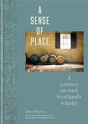 A Sense of Place: A journey around Scotland's whisky