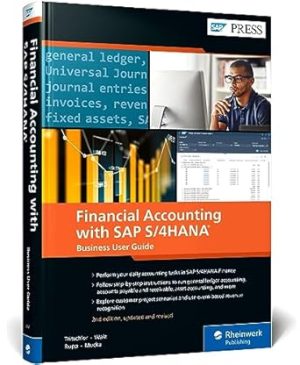 Financial Accounting with SAP S/4HANA: Business User Guide (Second Edition) (SAP PRESS)