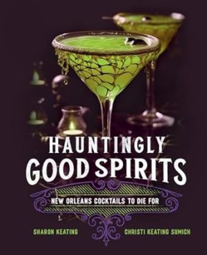 Hauntingly Good Spirits: New Orleans Cocktails to Die For