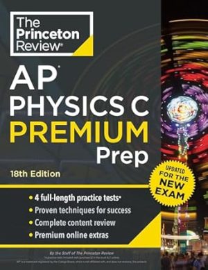 Princeton Review AP Physics C Premium Prep, 18th Edition: 4 Practice Tests + Digital Practice Online + Content Review (College Test Preparation)
