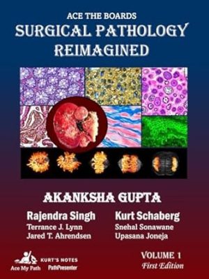Ace the Boards: Surgical Pathology Reimagined: Volume 1 (Ace My Path)