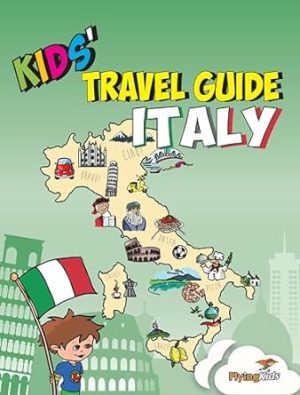Kids' Travel Guide - Italy: The fun way to discover Italy - especially for kids (Kids' Travel Guide series)