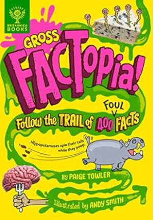Gross FACTopia!: Follow the Trail of 400 Foul Facts (FACTopia!, 3)