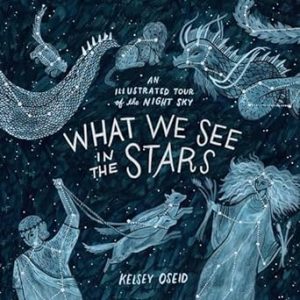 What We See in the Stars: An Illustrated Tour of the Night Sky