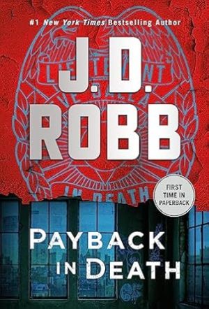 Payback in Death: An Eve Dallas Novel (In Death, 57)