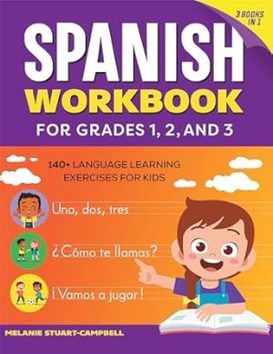 The Spanish Workbook for Grades 1, 2, and 3: 140+ Language Learning Exercises for Kids Ages 6-9