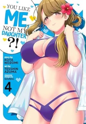 You Like Me, Not My Daughter?! (Manga) Vol. 4
