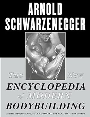 The New Encyclopedia of Modern Bodybuilding : The Bible of Bodybuilding, Fully Updated and Revised