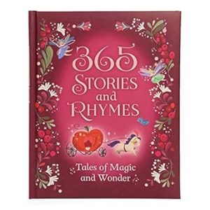 365 Stories and Rhymes - Tales of Magic and Wonder: Short Nursery Rhymes, Fairy Tales and Bedtime Collections for Little Girls and Princesses