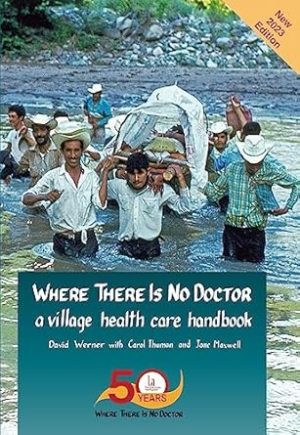 Where There Is No Doctor: A Village Health Care Handbook (2024 Revision)
