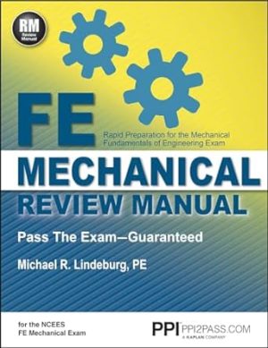 PPI’s FE Mechanical Review Manual — From the Trusted Expertise of Michael R. Lindeburg, PE, with 570+ NCEES-Aligned Example Problems for First-Time Success