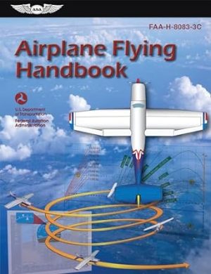 Airplane Flying Handbook (2024): FAA-H-8083-3C (ASA FAA Handbook Series)