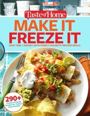 Taste of Home Make It Freeze It: 295 Make-Ahead Meals that Save Time & Money (Taste of Home Quick & Easy)
