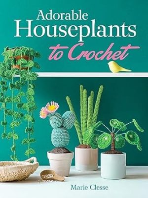 Adorable Houseplants to Crochet (Dover Crafts: Crochet)