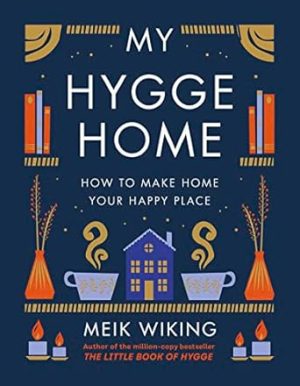 My Hygge Home: How to Make Home Your Happy Place
