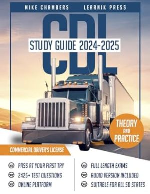 CDL Study Guide 2024-2025: Exam Prep Book with 2425+ Questions and Explained Answers to Pass the Commercial Driver’s License Exam on your First Attempt (Full Length Exams for All Classes) 2nd Edition
