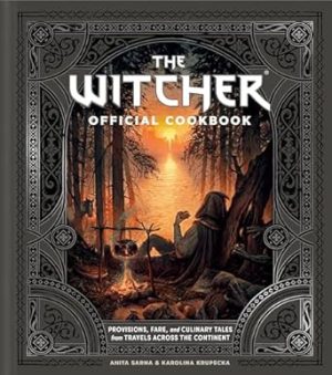 The Witcher Official Cookbook: Provisions, Fare, and Culinary Tales from Travels Across the Continent