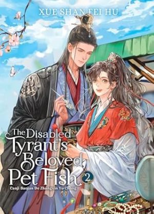 The Disabled Tyrant's Beloved Pet Fish: Canji Baojun De Zhangxin Yu Chong (Novel) Vol. 2