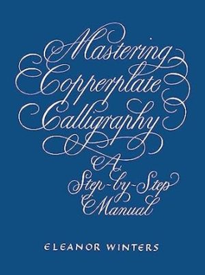 Mastering Copperplate Calligraphy: A Step-by-Step Manual (Lettering, Calligraphy, Typography)