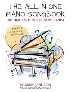 The All-In-One Piano Songbook: 101 Timeless Hits for Every Pianist: From Bach to the Beatles — and Beyond!