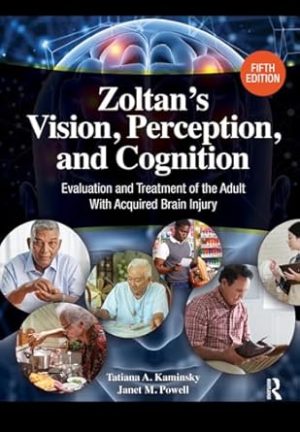 Zoltan’s Vision, Perception, and Cognition: Evaluation and Treatment of the Adult with Acquired Brain Injury