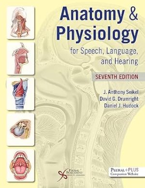 Anatomy & Physiology for Speech, Language, and Hearing